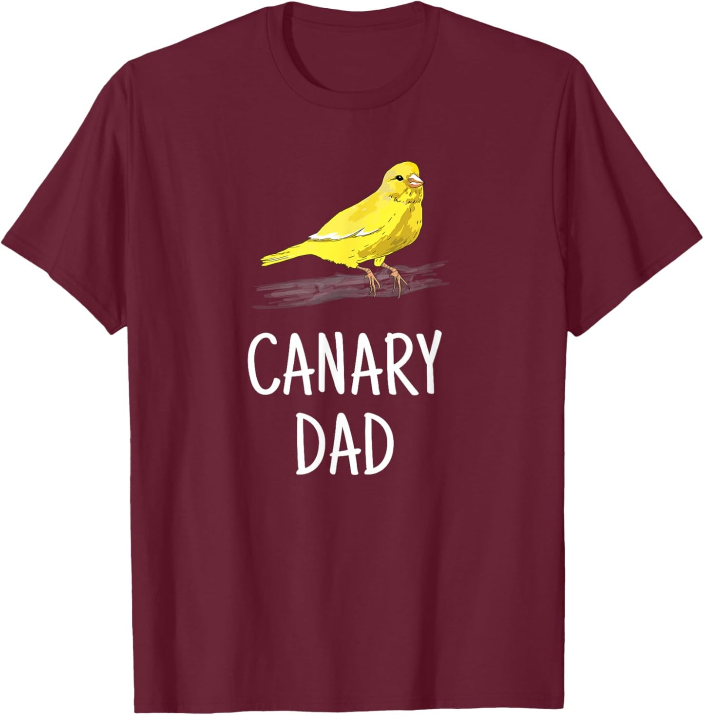Canary Dad Pet Bird Canary Lover Gift Father T-Shirt - T-Shirt | Maroon