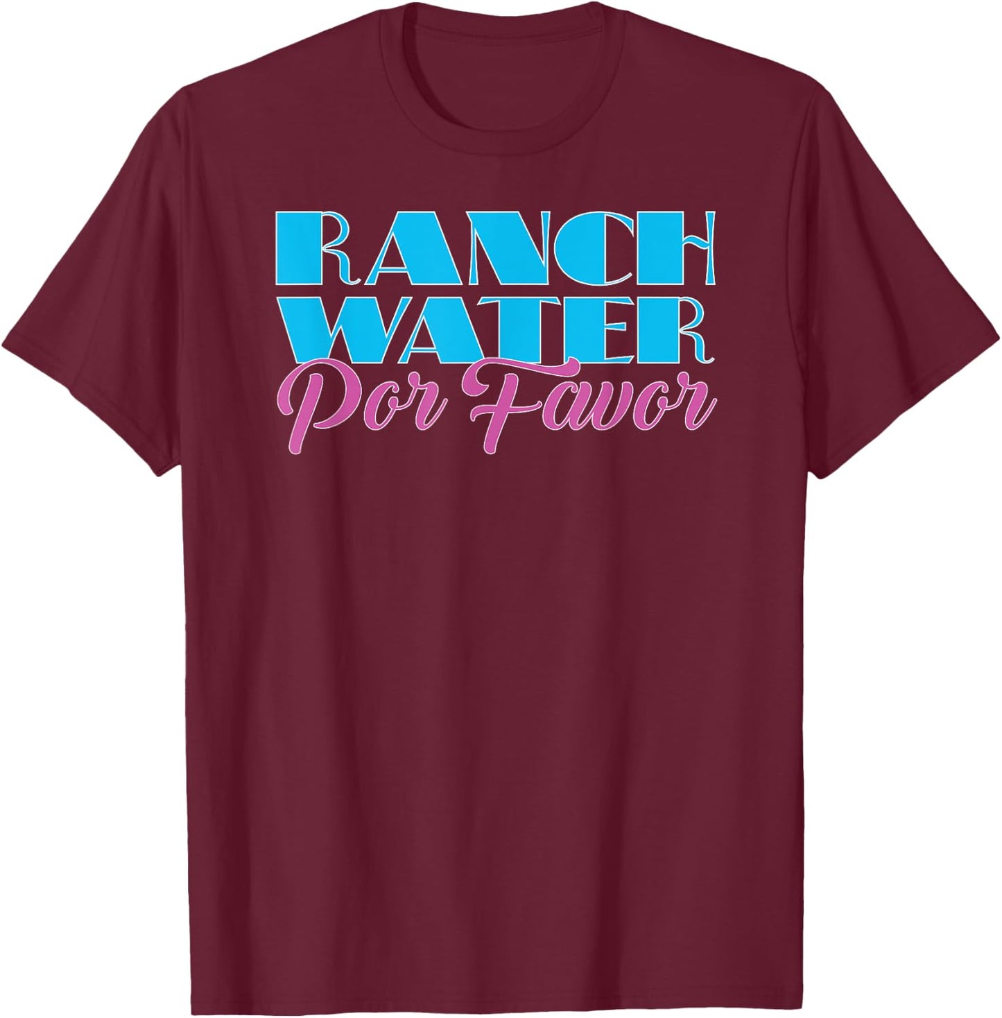 Ranch Water Por Favor Tequila Hard Seltzer Beer Drinking T-Shirt - T-Shirt | Maroon
