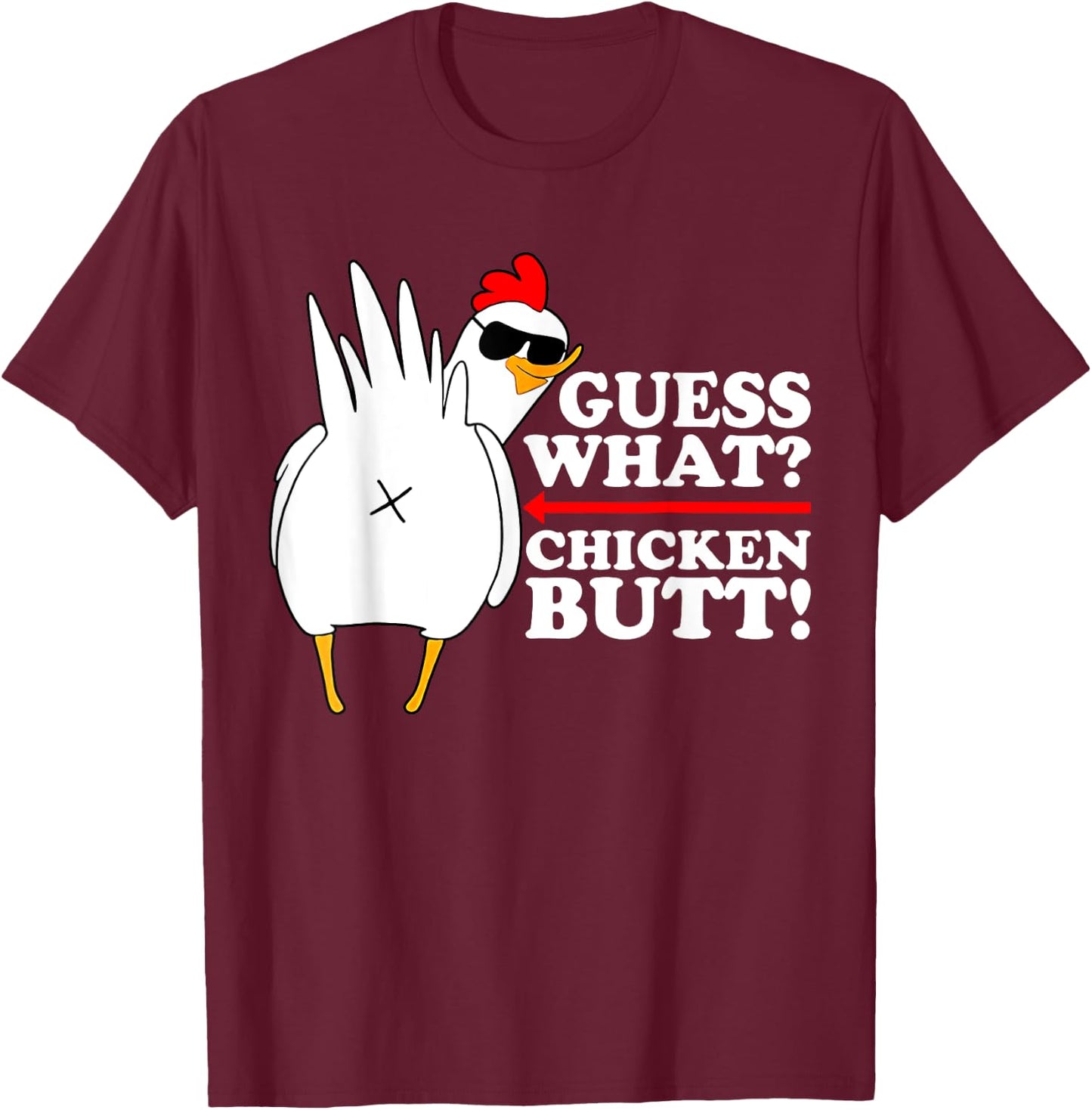 Guess What Chicken Butt T-Shirt - T-Shirt | Maroon