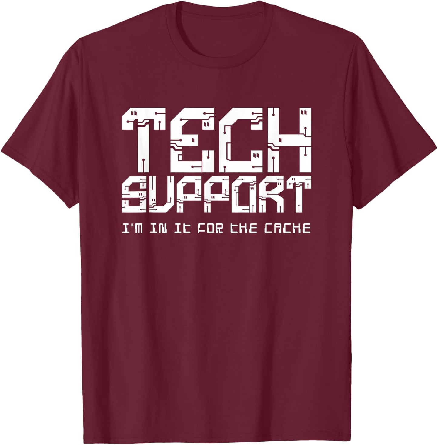 Tech Support (I'm In It For the Cache) T-Shirt - T-Shirt | Maroon