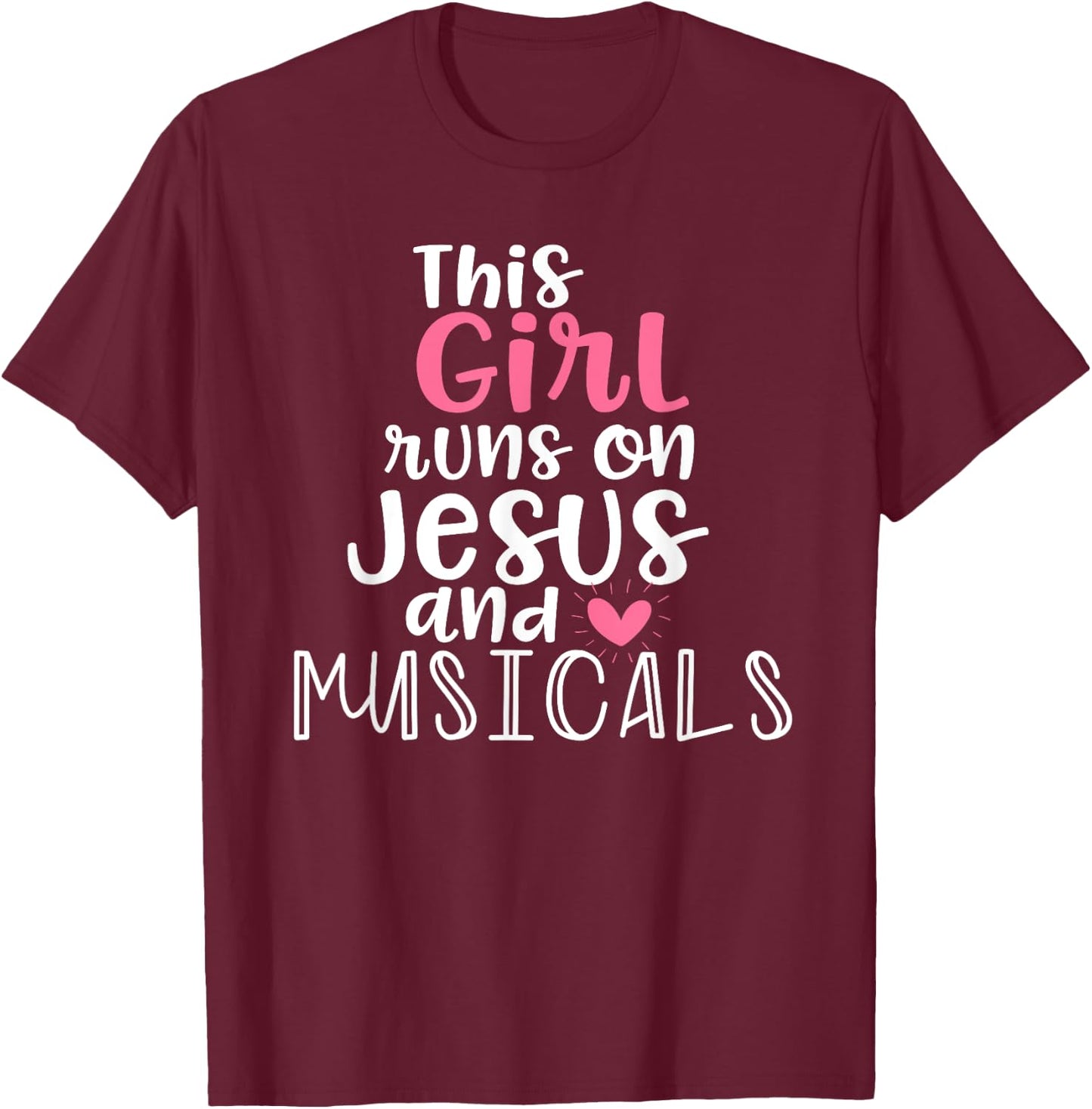 Musical Theater Gifts Teen Girl runs on Jesus Musicals Shirt T-Shirt - T-Shirt | Maroon