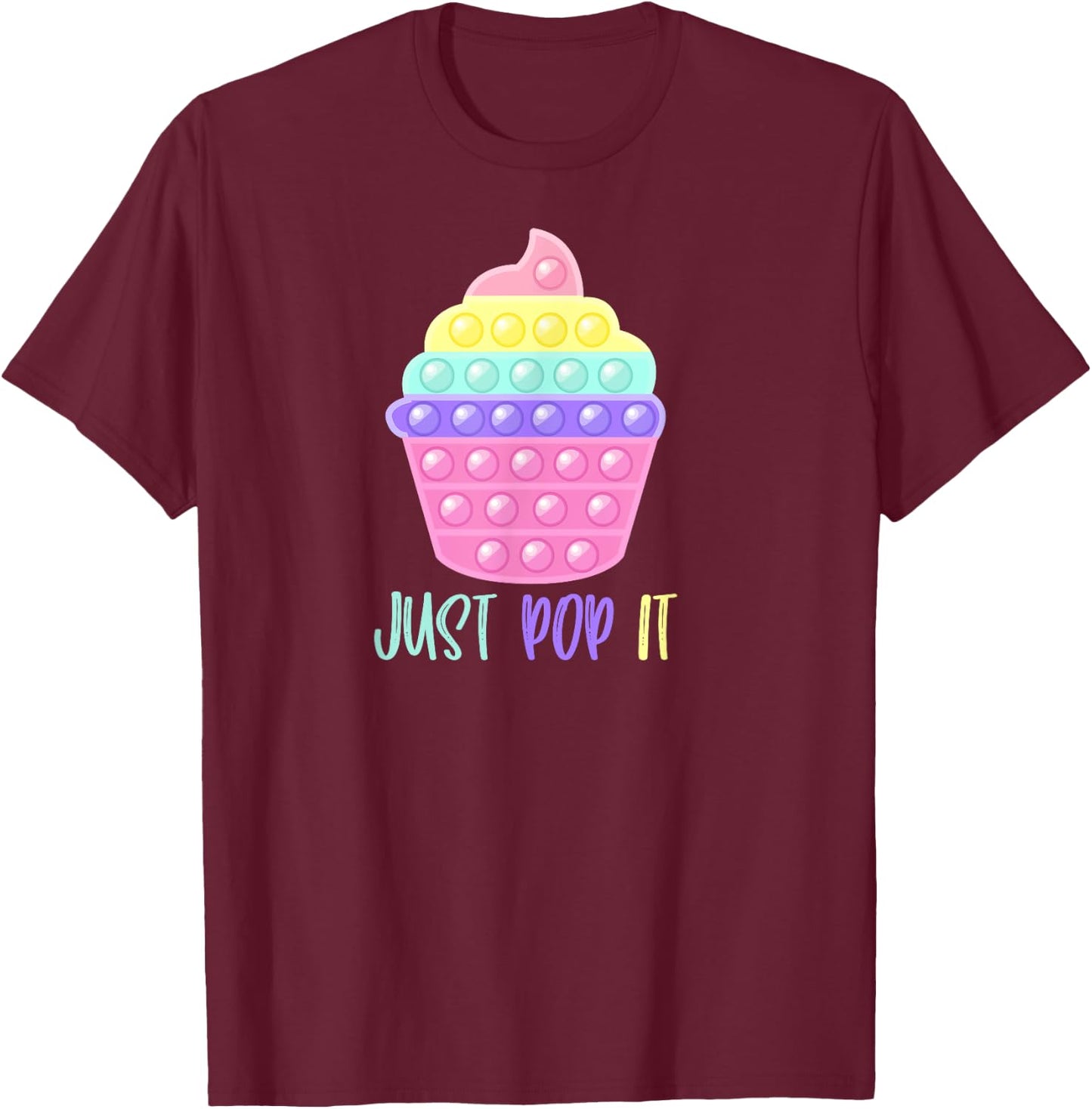 Cupcake Just Pop It Pop Fidget Toy Funny T-Shirt - T-Shirt | Maroon