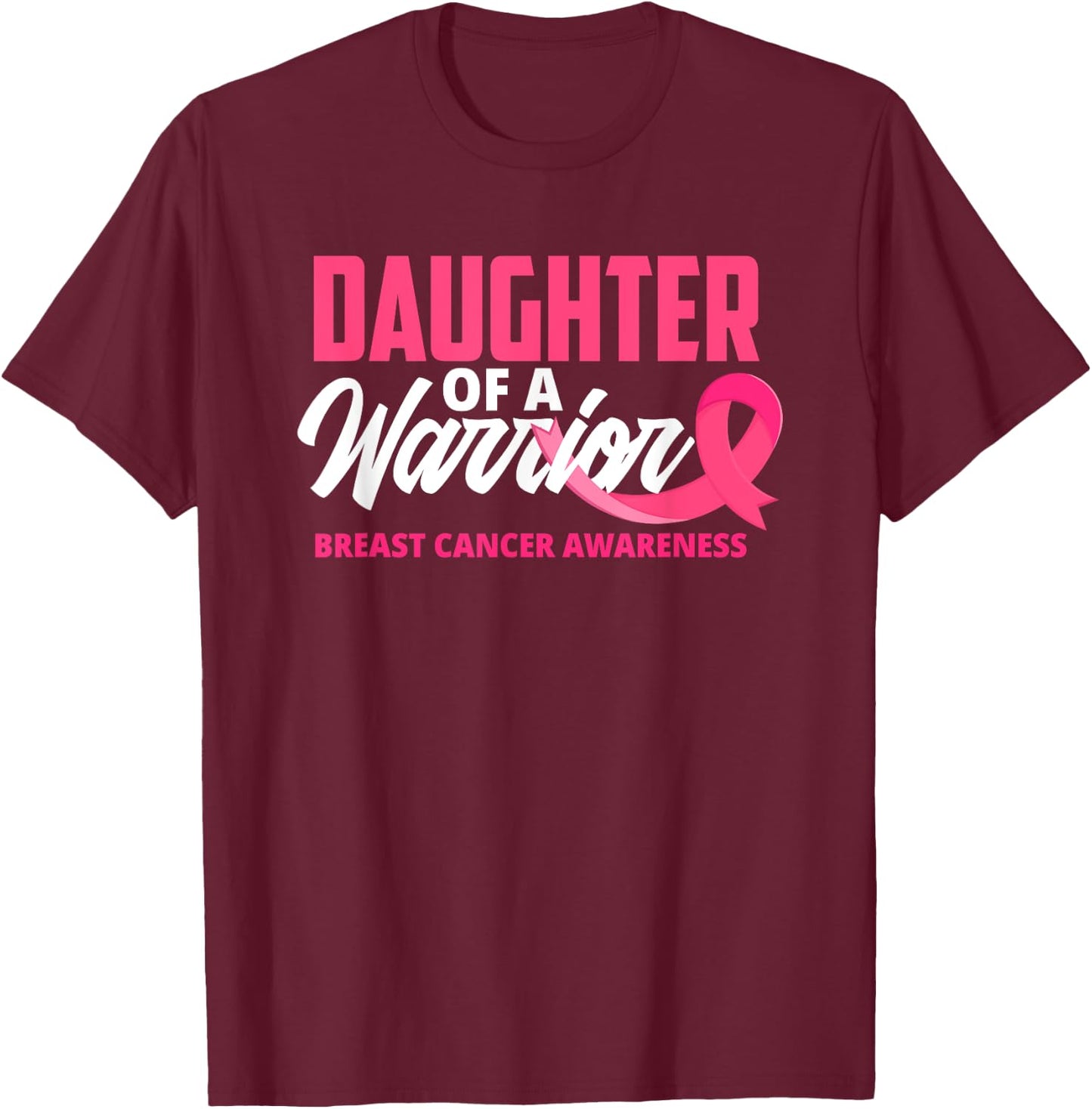 Daughter Of A Warrior Pink Ribbon Breast Cancer Awareness T-Shirt - T-Shirt | Maroon