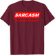 Funny Sarcastic Sarcasm is what I do Best Nerdy Gift T-Shirt - T-Shirt | Maroon