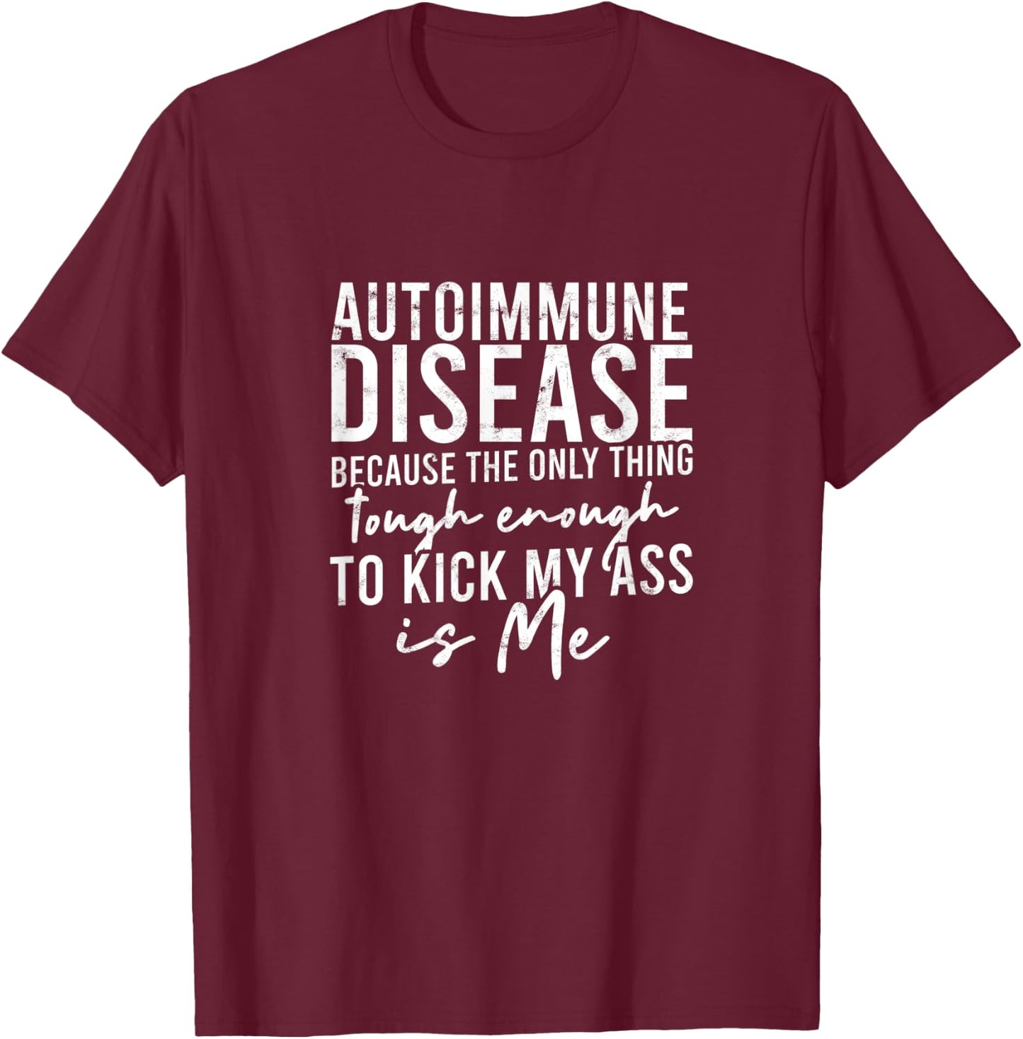 Autoimmune disease because the only thing tough - Awareness T-Shirt - T-Shirt | Maroon