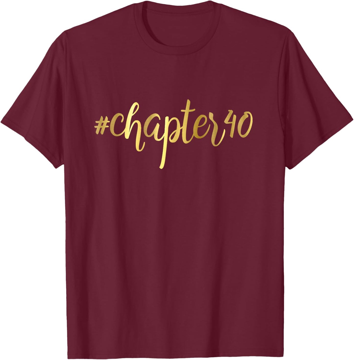 40th Birthday Gift Chapter 40 Girly Hashtag Forty T-Shirt - T-Shirt | Maroon