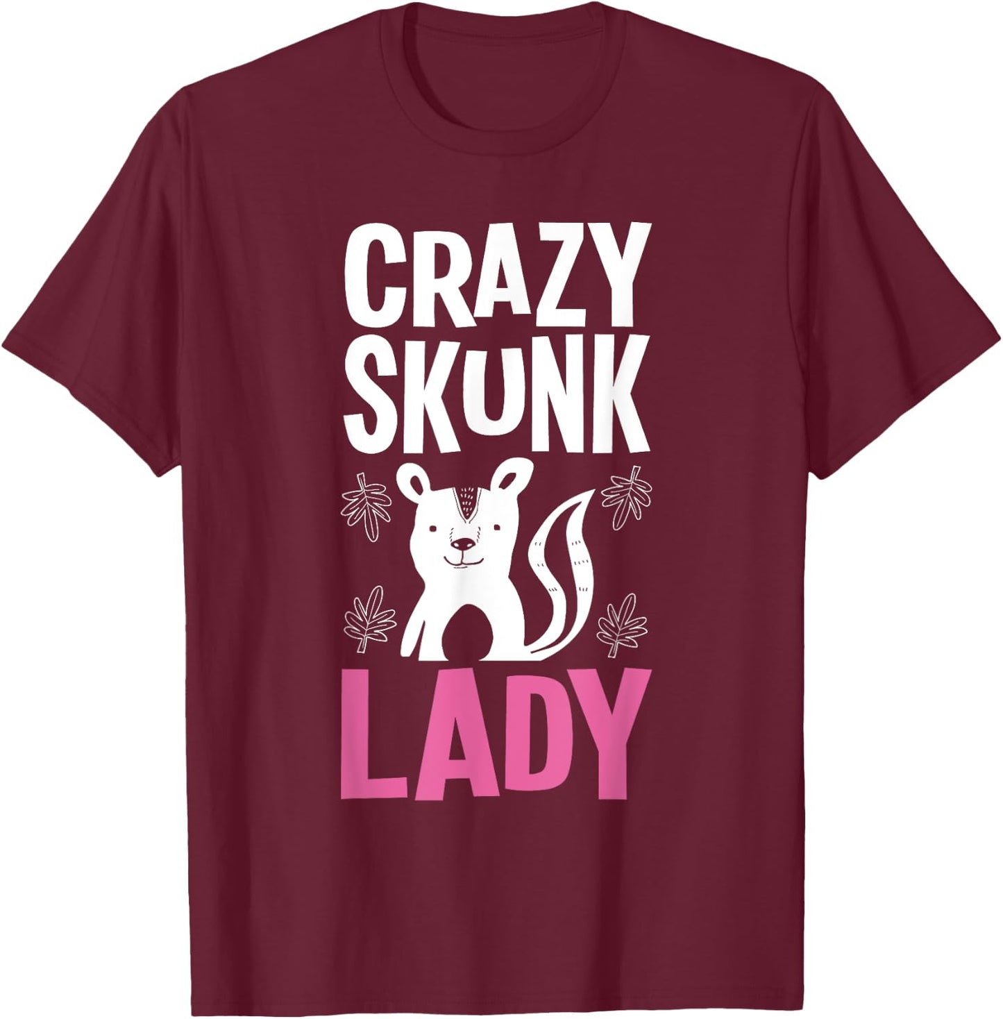 Crazy Skunk Lady - Mephitidae Animal Lover Zookeeper T-Shirt - T-Shirt | Maroon