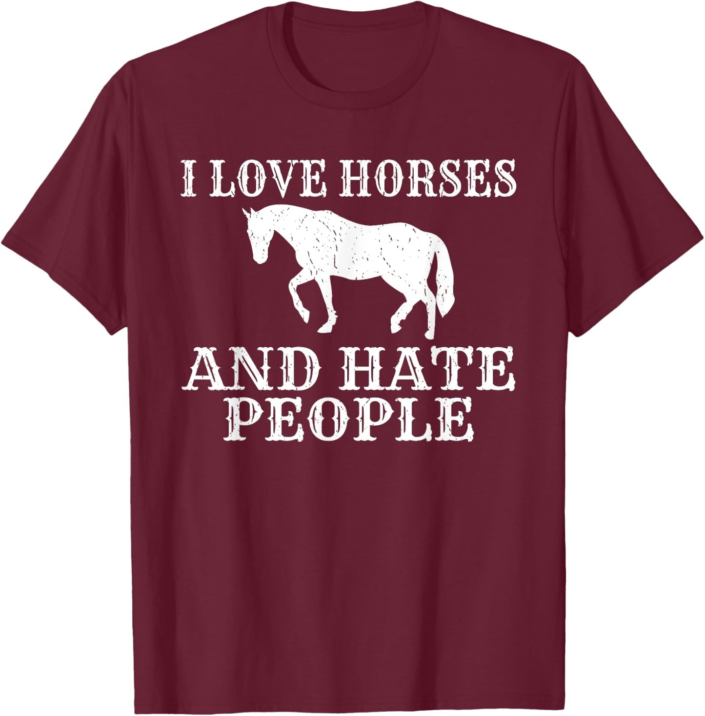 I love Horses and hate People Horse Riding T-Shirt - T-Shirt | Maroon