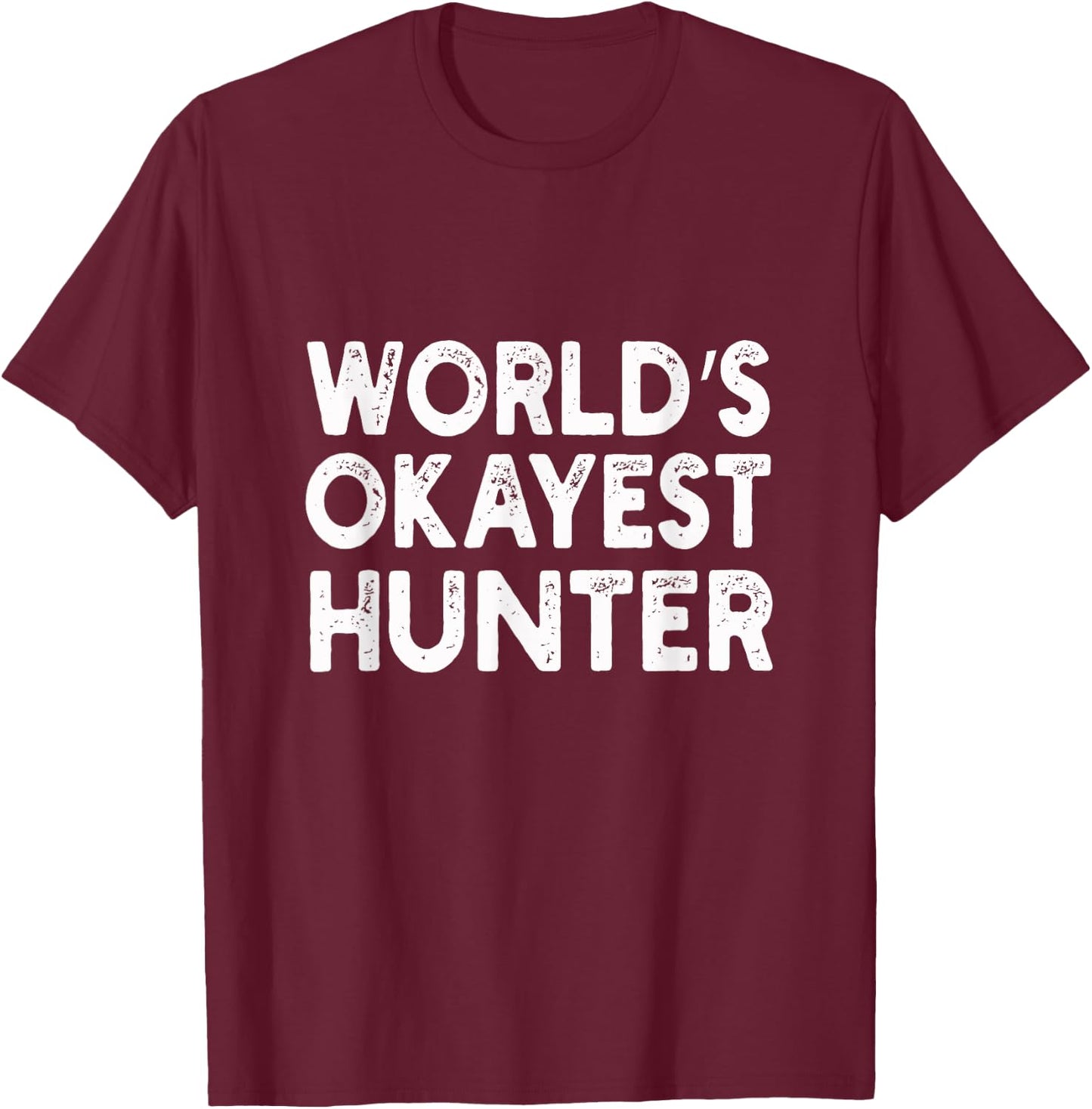 World's Okayest Hunter | Hunter T-Shirt - T-Shirt | Maroon