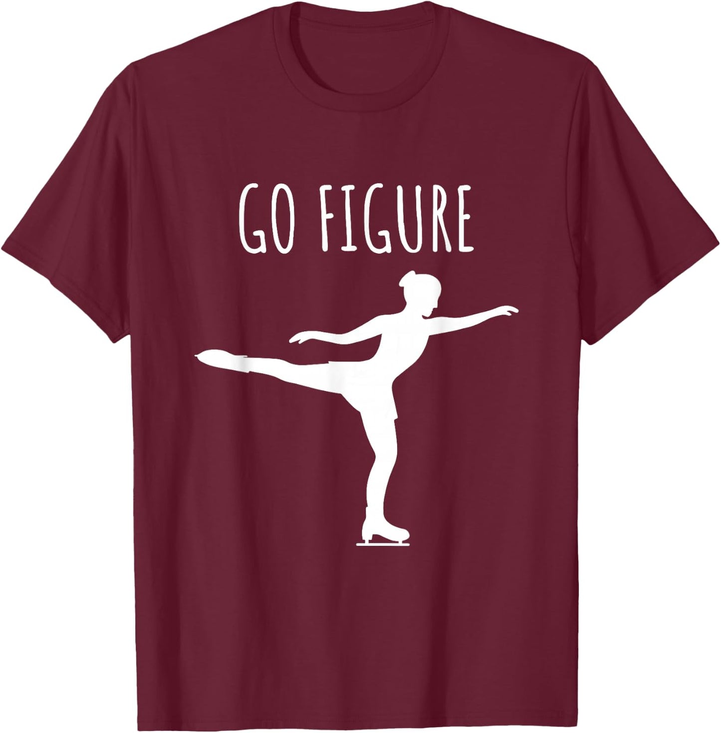 Figure Skating Women Girls Skater Funny Go Figure T-Shirt - T-Shirt | Maroon