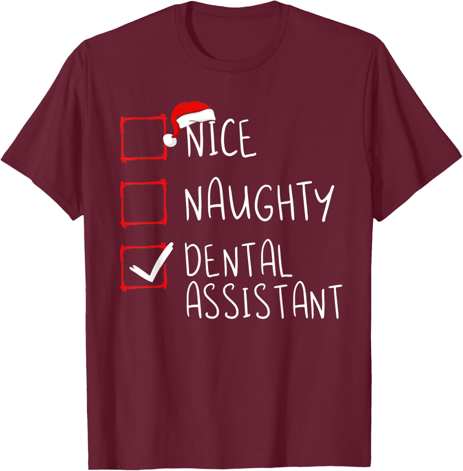Nice Naughty Dental Assistant Christmas List Santa Claus T-Shirt - T-Shirt | Maroon