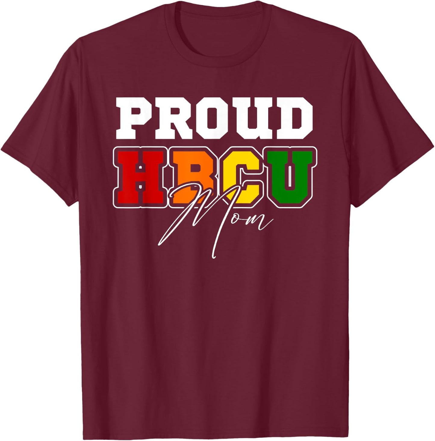 Proud HBCU Mom Black College & University Mother's Day Mama T-Shirt - T-Shirt | Maroon