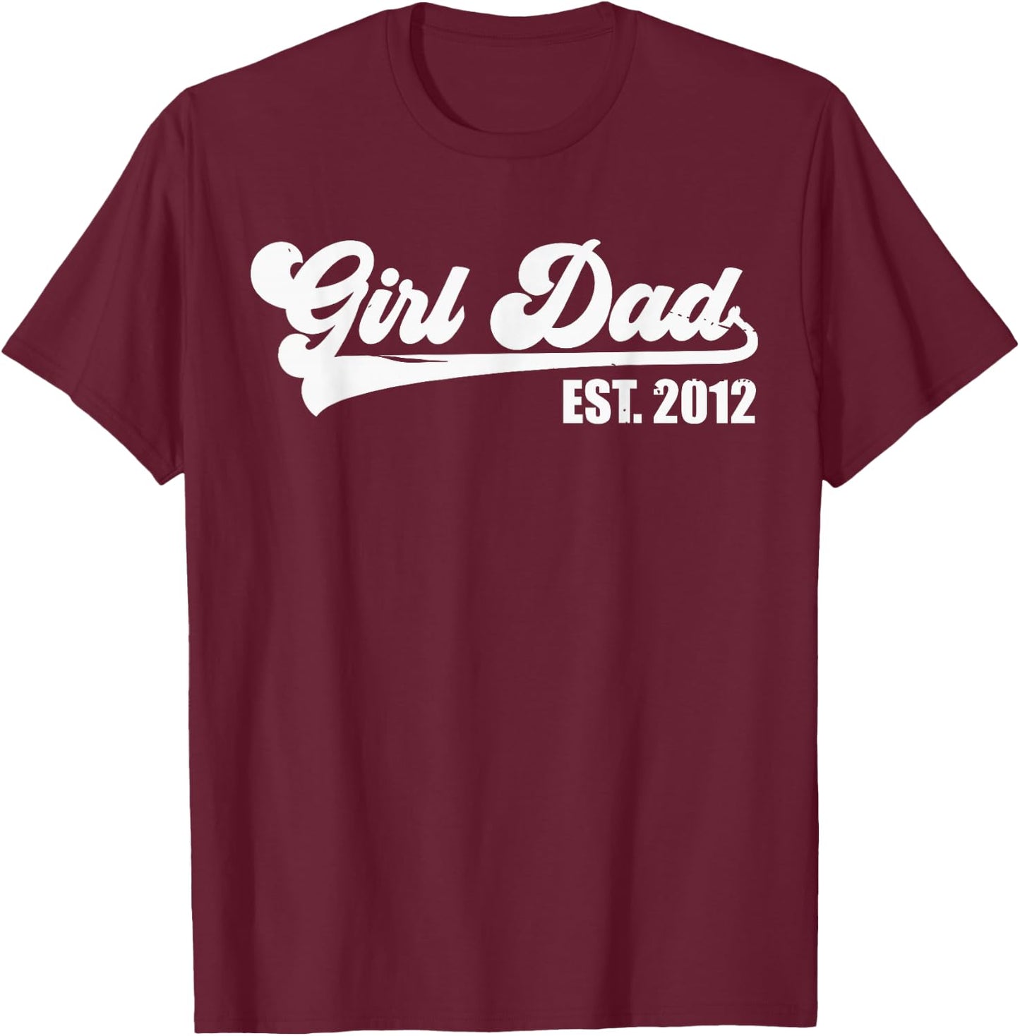 Girl Dad Est 2012 Retro Proud Vintage Father of Daughters T-Shirt - T-Shirt | Maroon