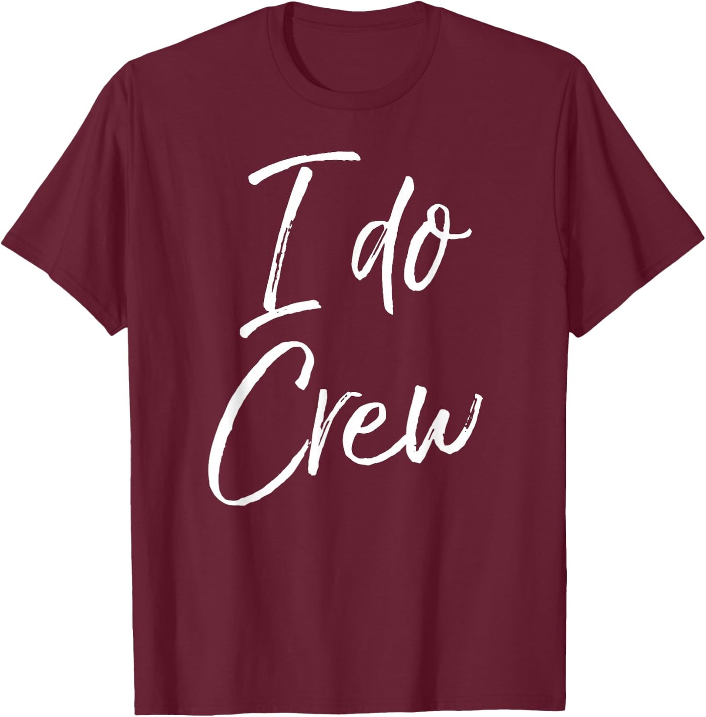Cute Matching Bridal Party Gifts & Men I Do Crew T-Shirt - T-Shirt | Maroon