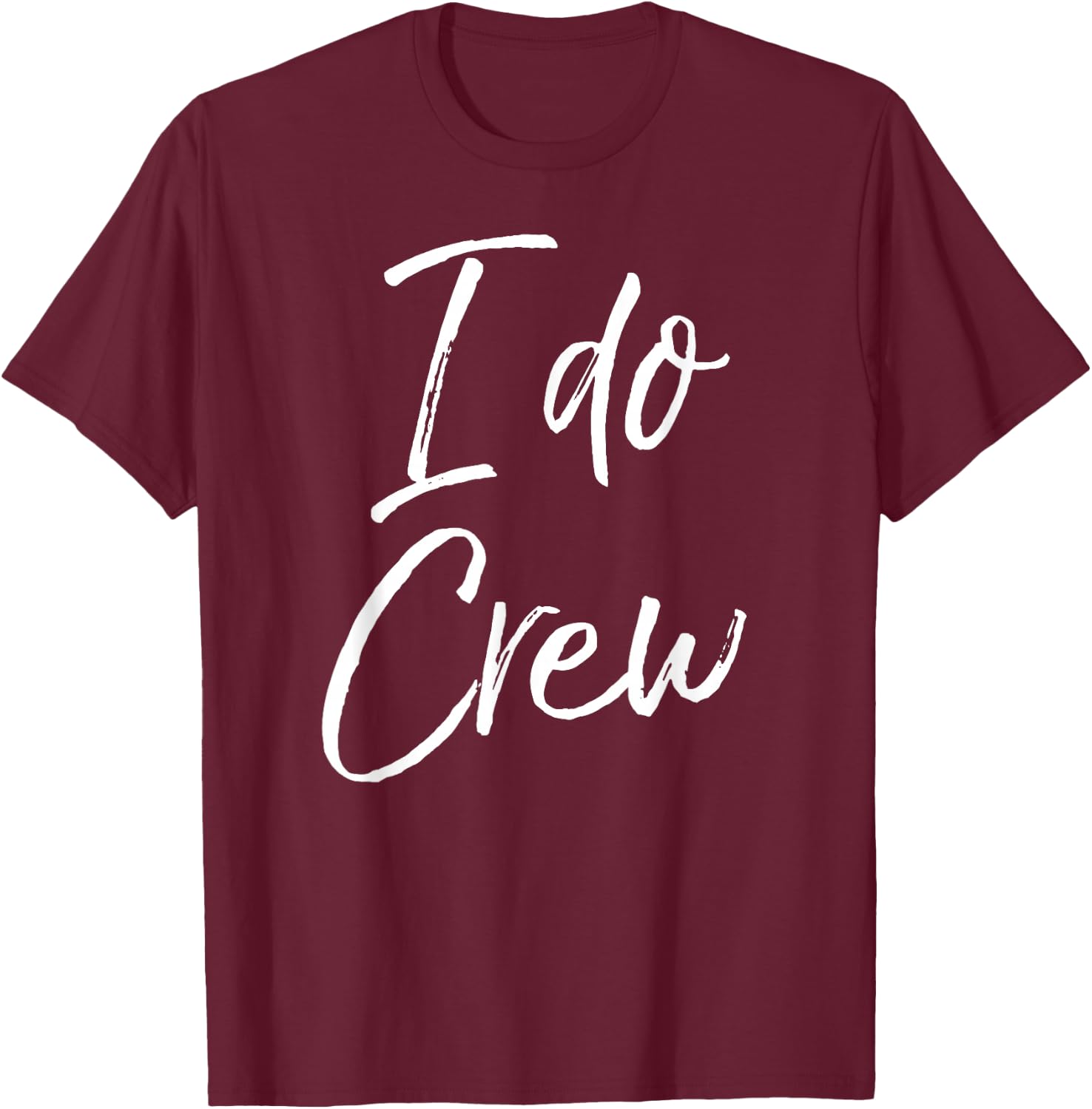 Cute Matching Bridal Party Gifts & Men I Do Crew T-Shirt - T-Shirt | Maroon