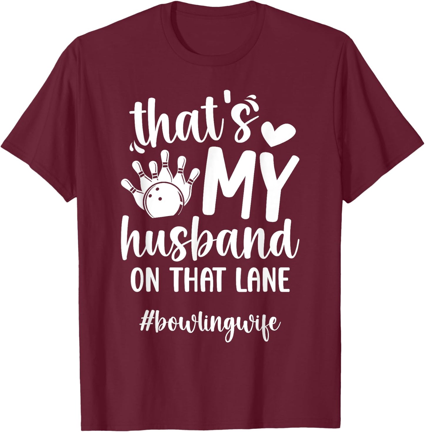 That's My Husband Bowling Wife of A Bowler Wife T-Shirt - T-Shirt | Maroon