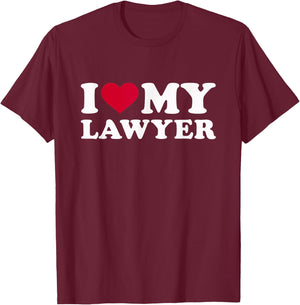 I Love My Lawyer T-Shirt - T-Shirt | Maroon