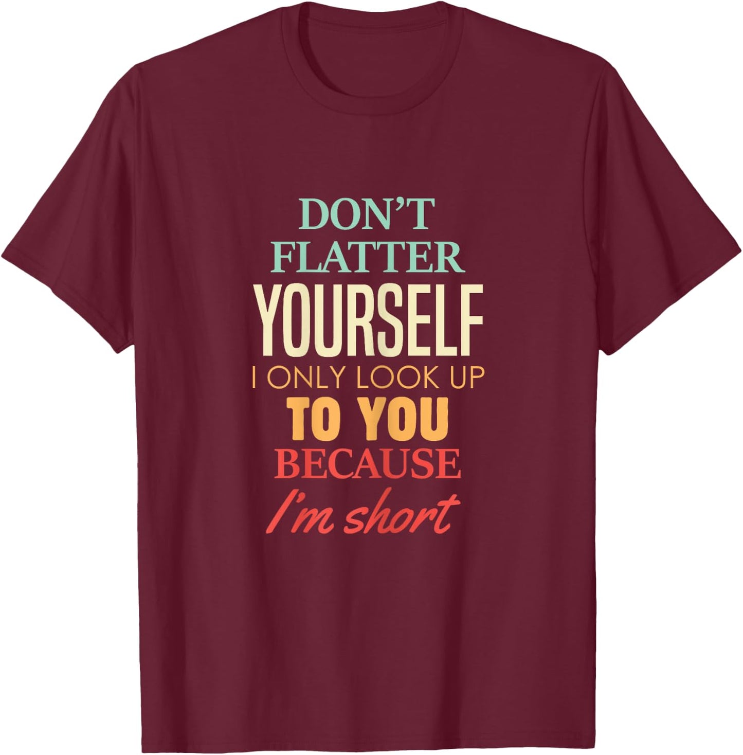 Funny Short Girls Height Deprived Sarcastic Cute Size Joke T-Shirt - T-Shirt | Maroon