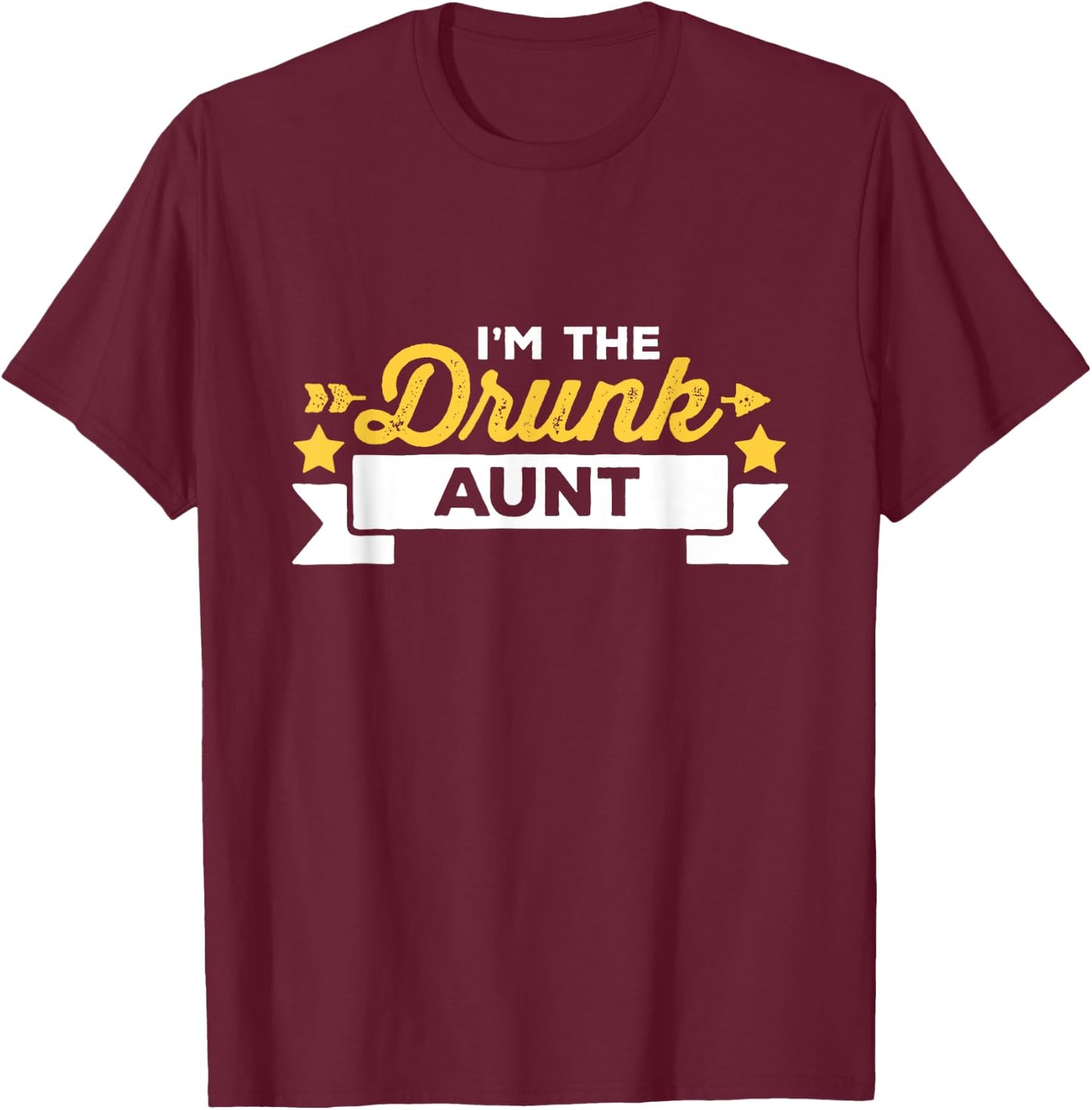 I'm The Drunk Aunt Funny Family Group Matching Drinking T-Shirt - T-Shirt | Maroon