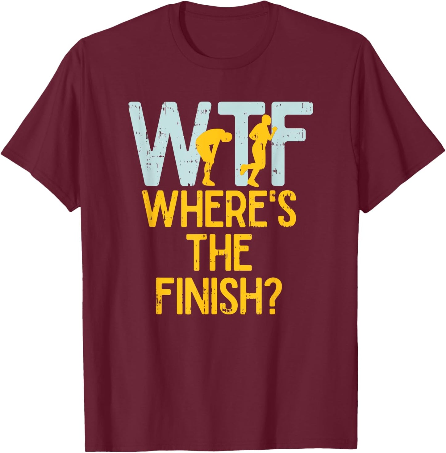 WTF Where's The Finish Funny Hilarious Marathon Runner T-Shirt - T-Shirt | Maroon