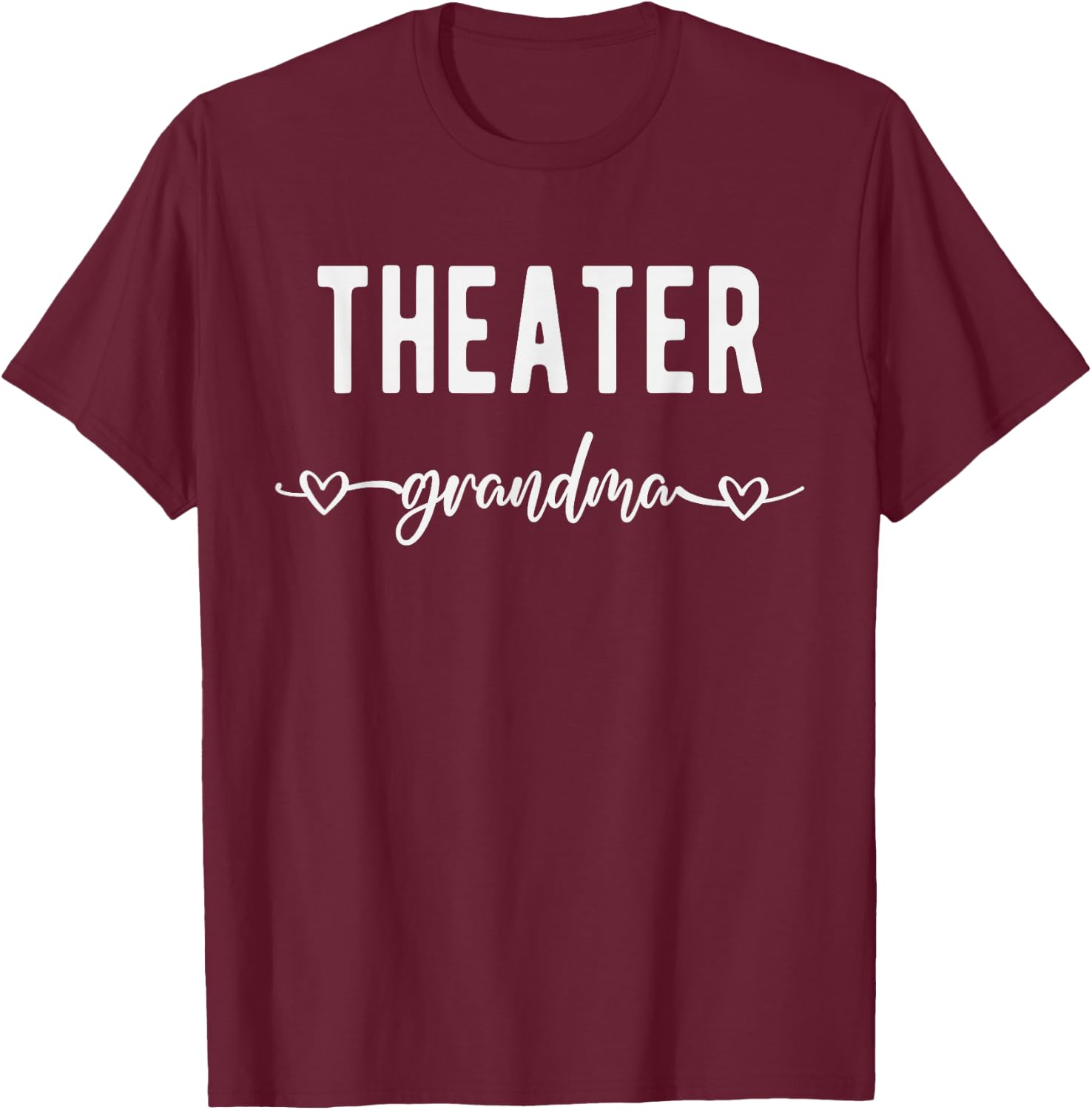 Theater Grandma Funny Gift Grandmother Theatre Lover T-Shirt - T-Shirt | Maroon