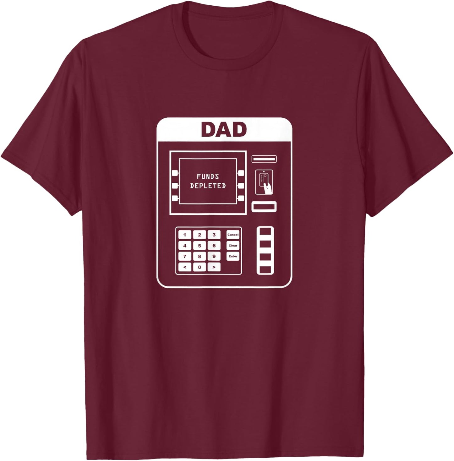 Dad - ATM - Shirt Father's Gift T-Shirt - T-Shirt | Maroon