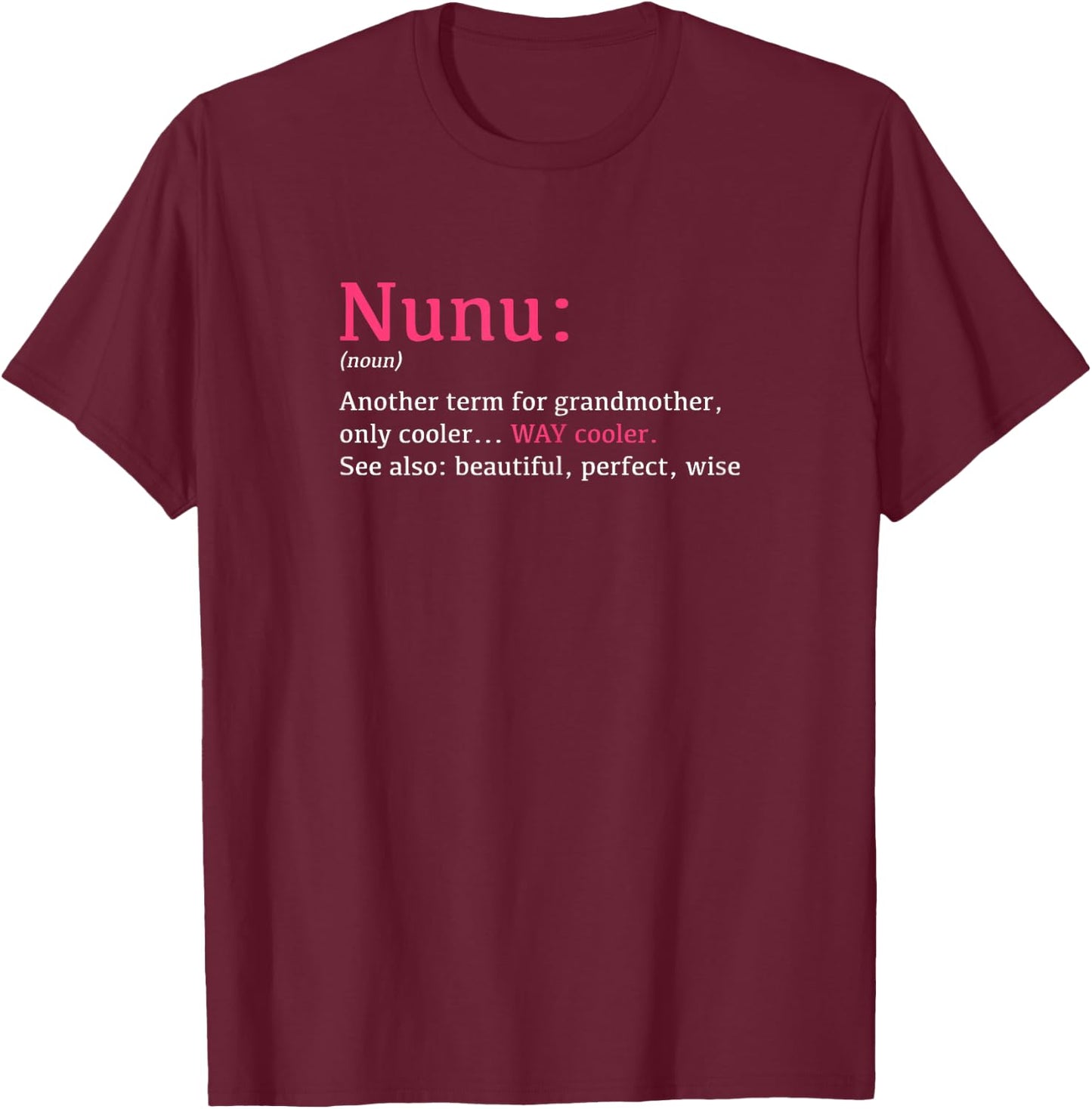 Nunu: Funny Definition Noun - Another Term T-Shirt - T-Shirt | Maroon
