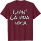 Livin' La vida loca T-Shirt - T-Shirt | Maroon