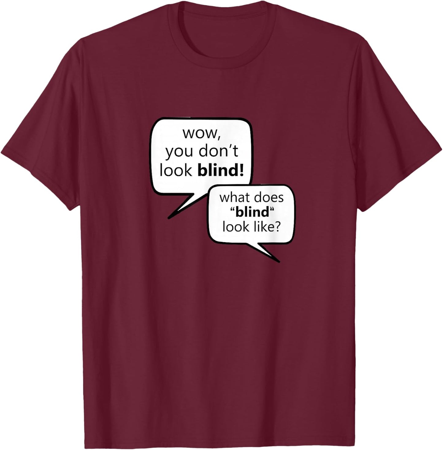 "What Does Blind Look Like?" Low Vision, Blind T-Shirt - T-Shirt | Maroon