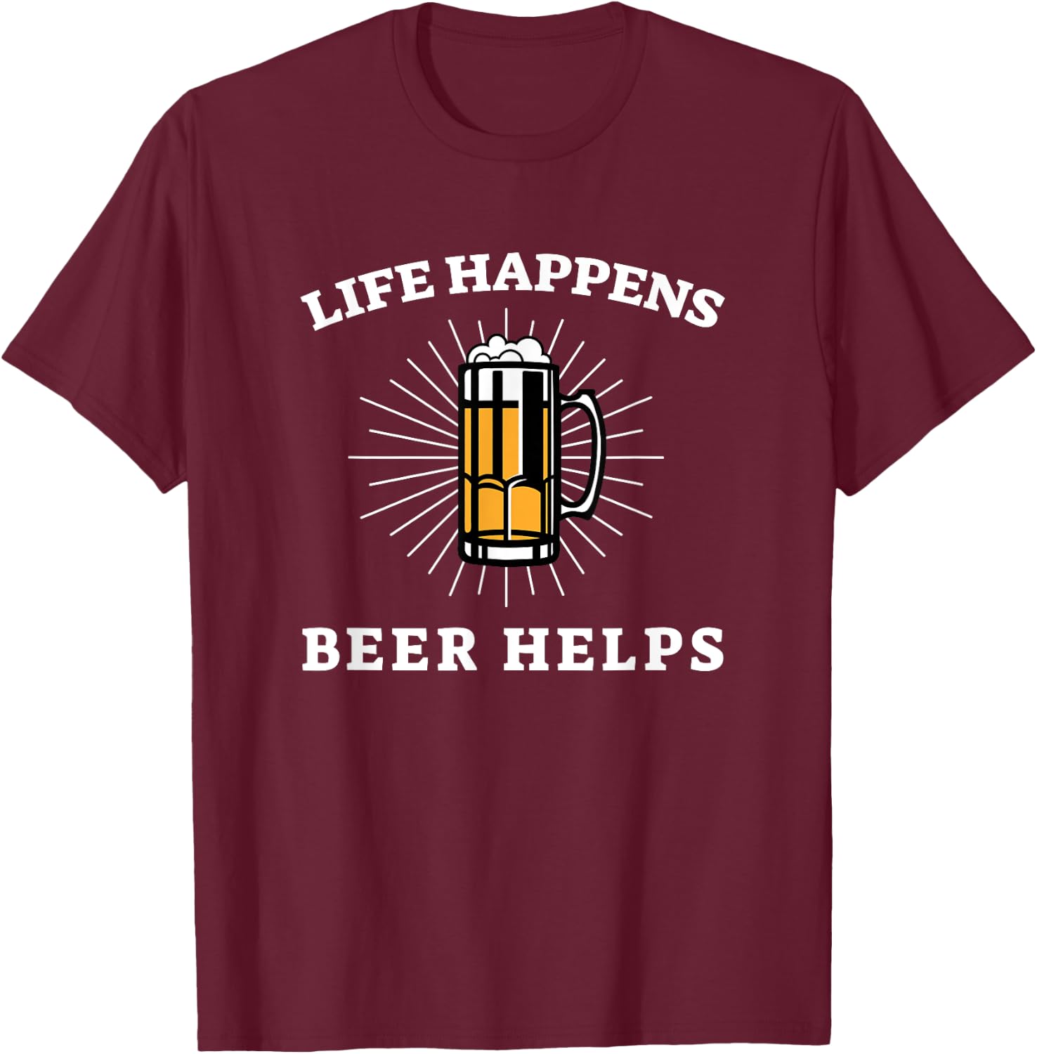 Beer Quote Funny Life Happens Helps Drink Festival Drinking T-Shirt - T-Shirt | Maroon