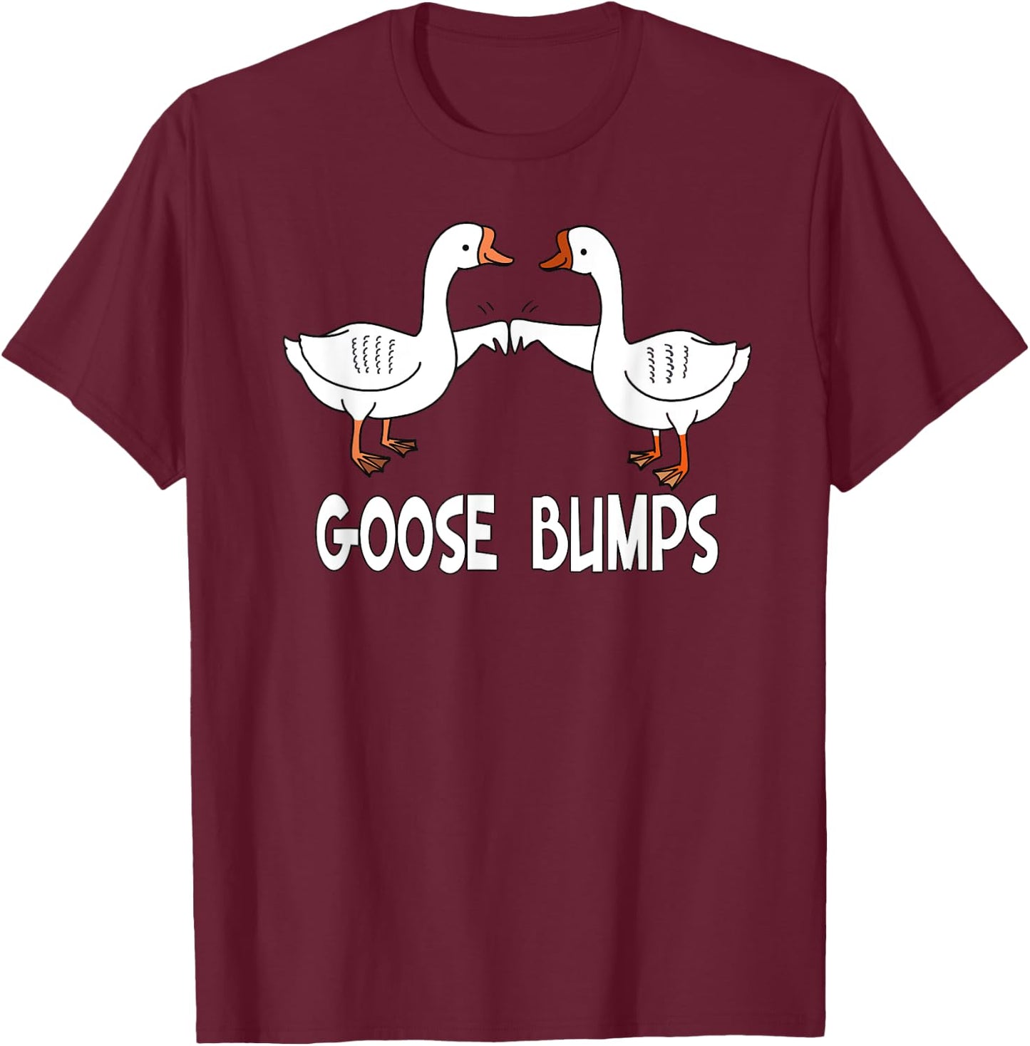 Birds, Funny Goose Bumps Pun T-Shirt - T-Shirt | Maroon