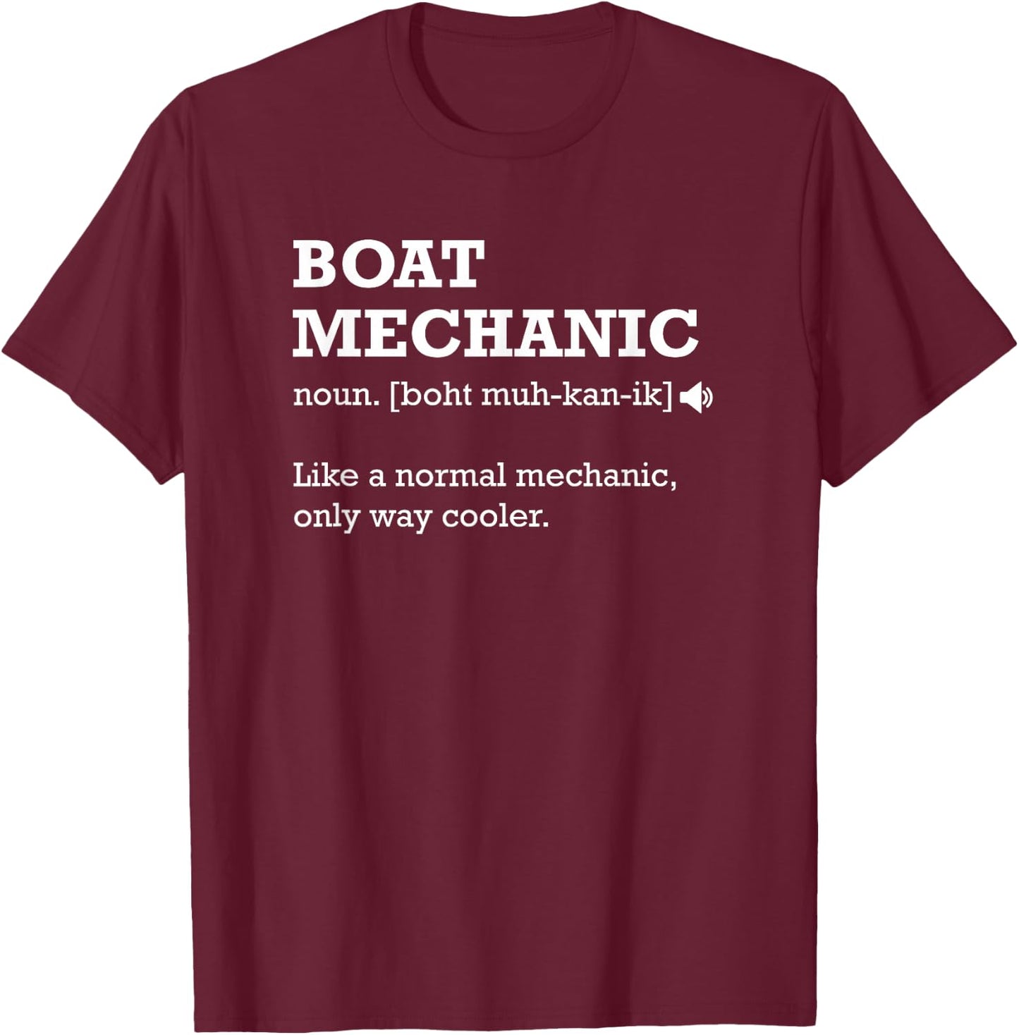 Boat Mechanic Like a Normal Mechanic Only Way Cooler T-Shirt - T-Shirt | Maroon