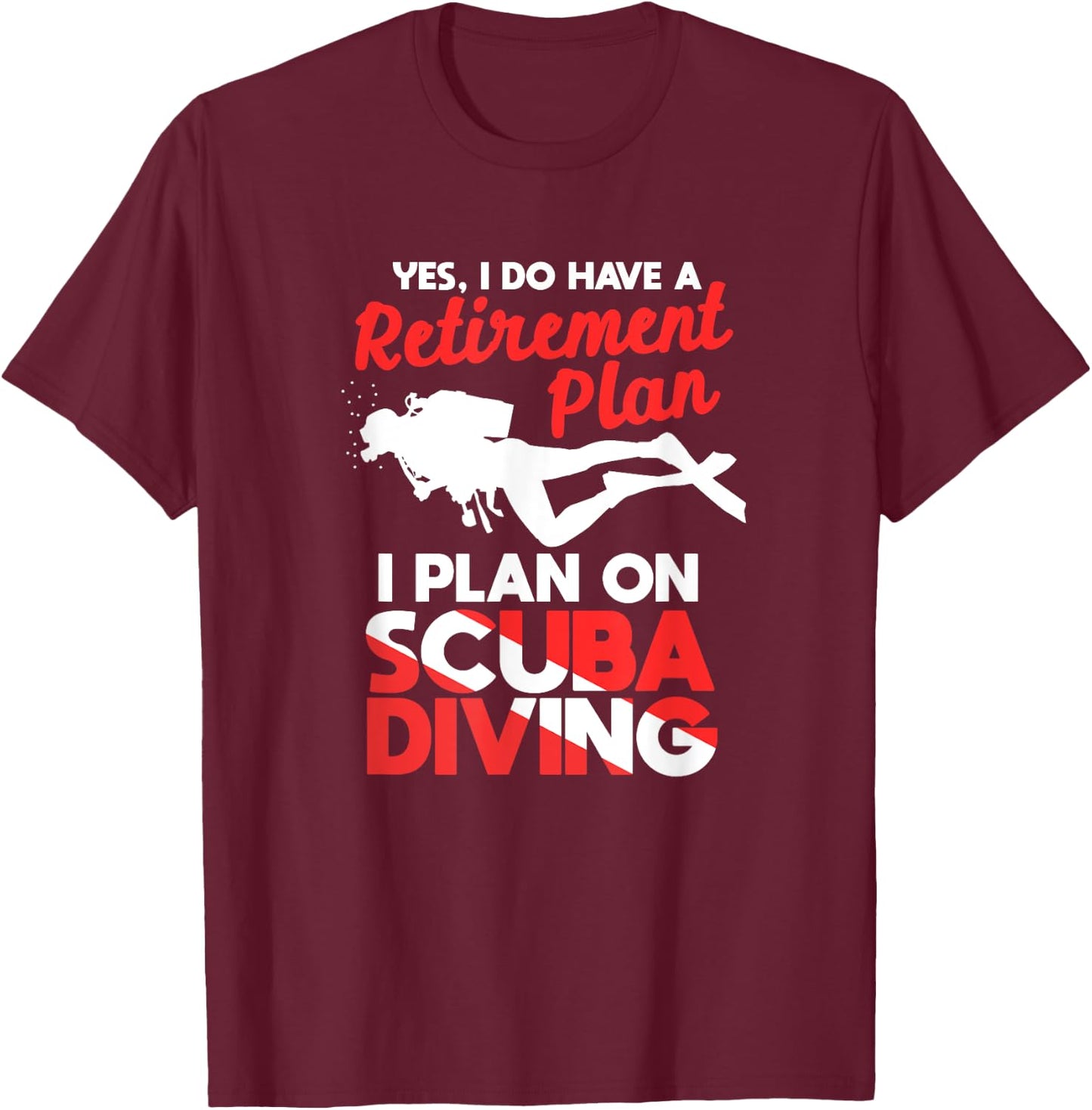 Yes I Do Have A Retirement Plan Diver Flag T-Shirt - T-Shirt | Maroon