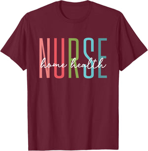 Home Health Nurse Home Care Nursing Registered Nurse RN T-Shirt - T-Shirt | Maroon