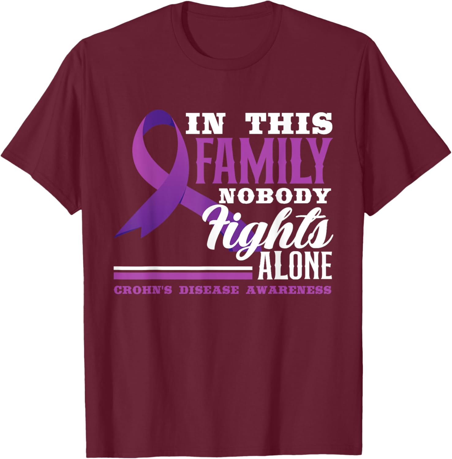In This Family Nobody Fights Alone Crohn's Disease Awareness T-Shirt - T-Shirt | Maroon