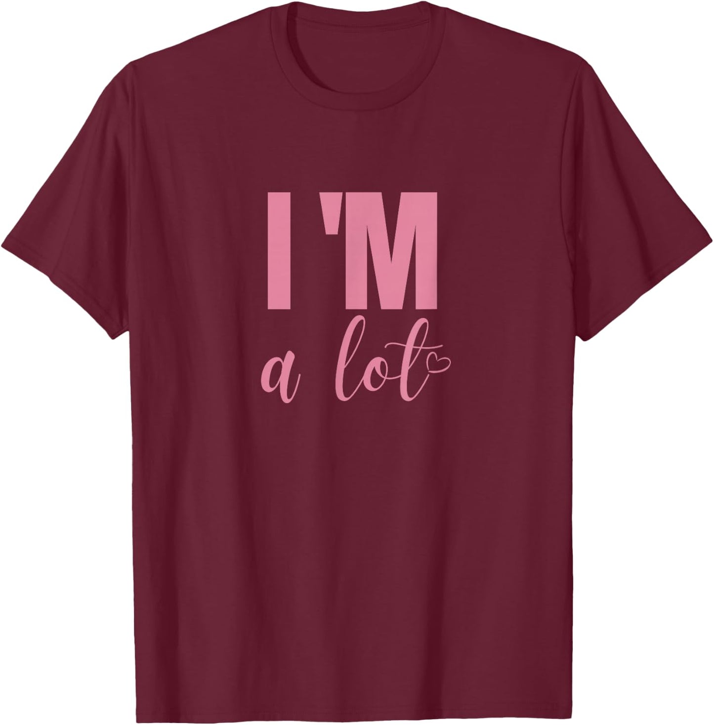 I'm A Lot Funny Saying Women T-Shirt - T-Shirt | Maroon