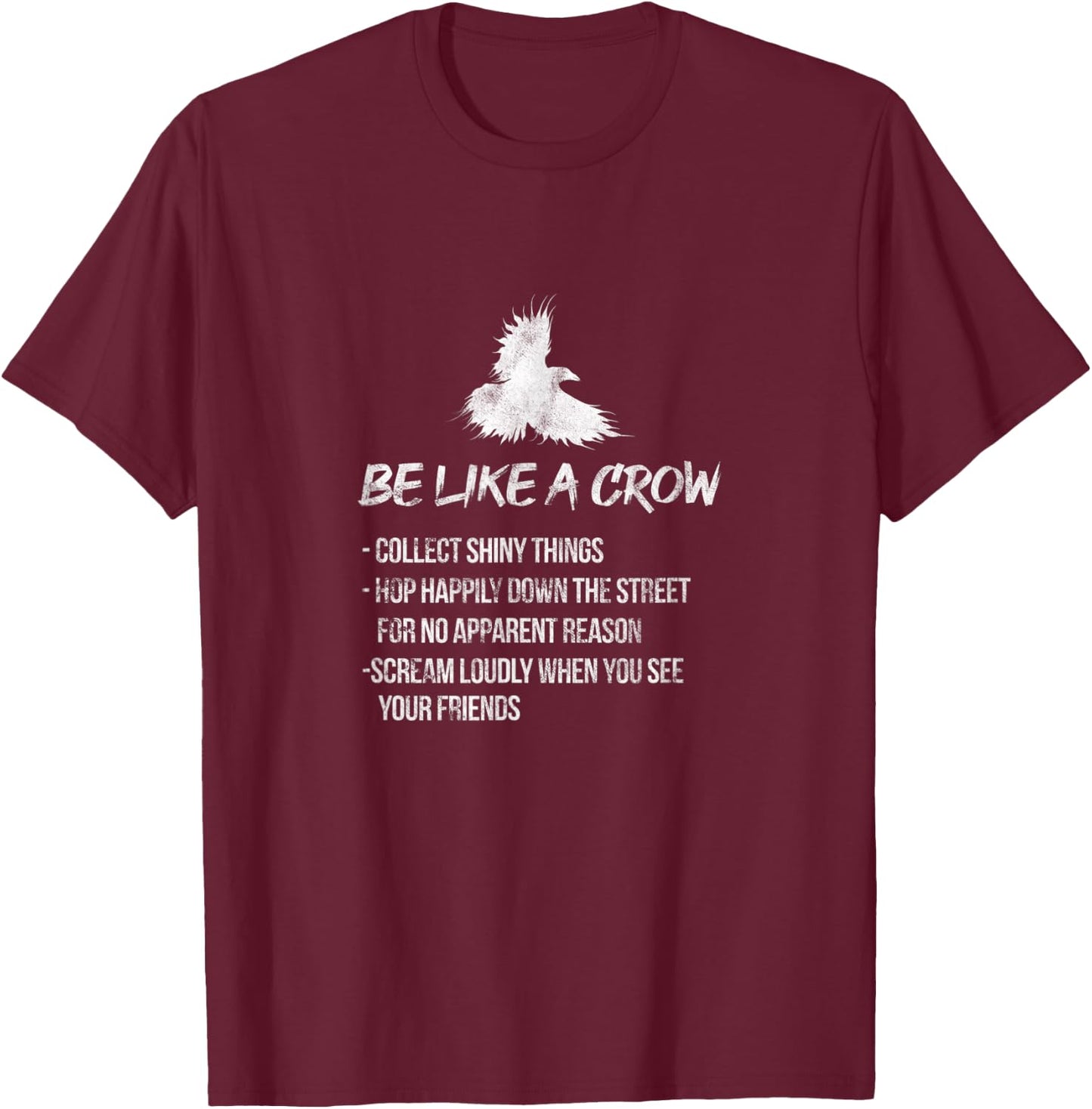 Be Like A Crow Crows Raven Bird Birder Birdwatching Grunge T-Shirt - T-Shirt | Maroon