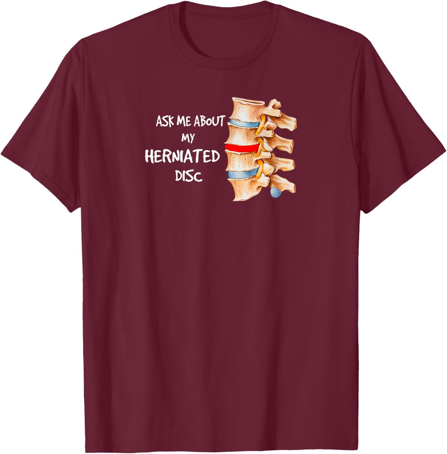 Herniated Disc Funny T-Shirt - T-Shirt | Maroon