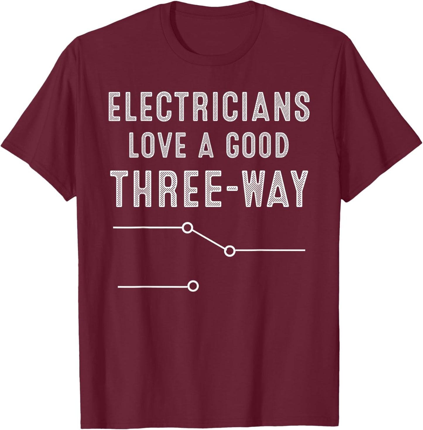 Funny Electrician Gift Cool Three-Way Switch Joke T-Shirt - T-Shirt | Maroon