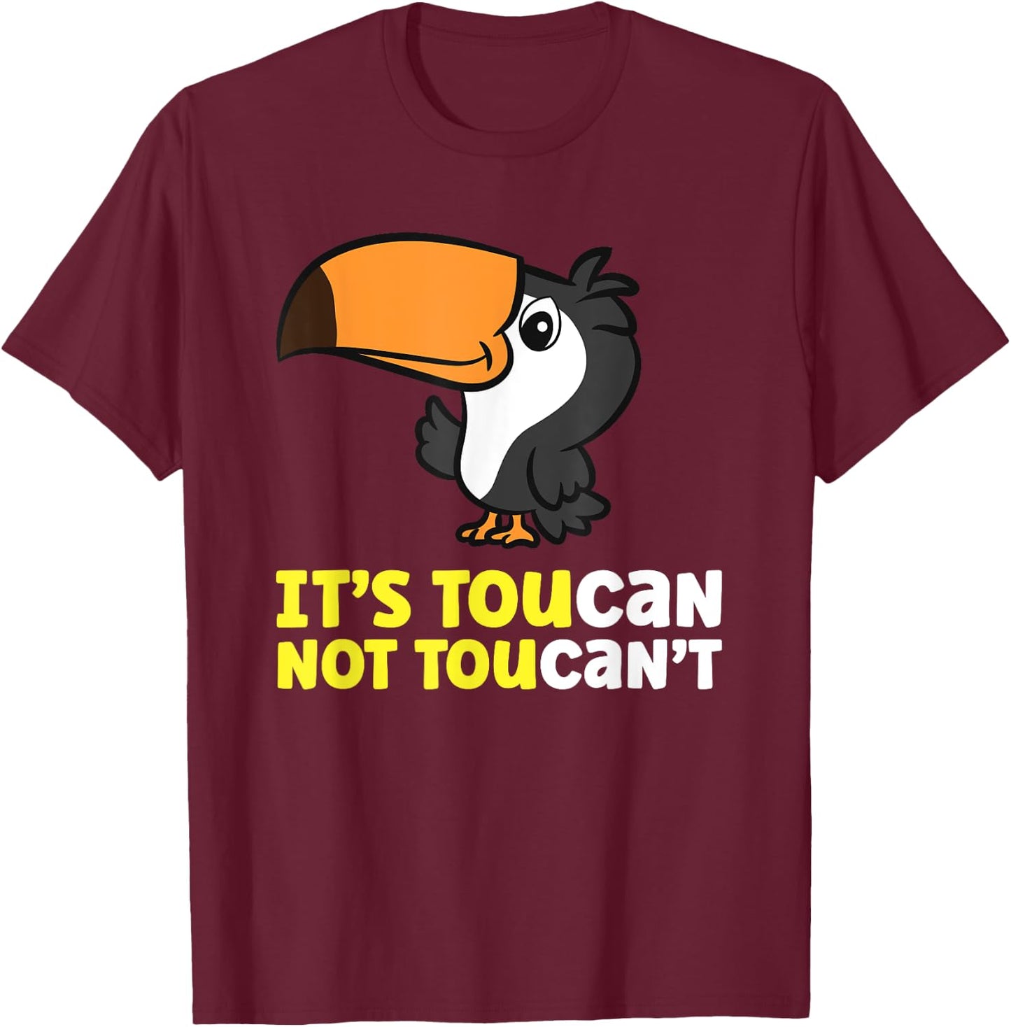 Its Toucan Not Toucan't Toucan Bird T-Shirt - T-Shirt | Maroon