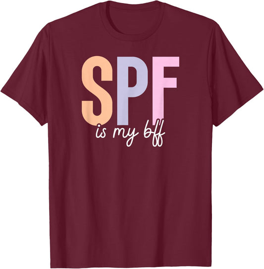SPF is My BFF Dermatologist Dermatology Derm T-Shirt - T-Shirt | Maroon