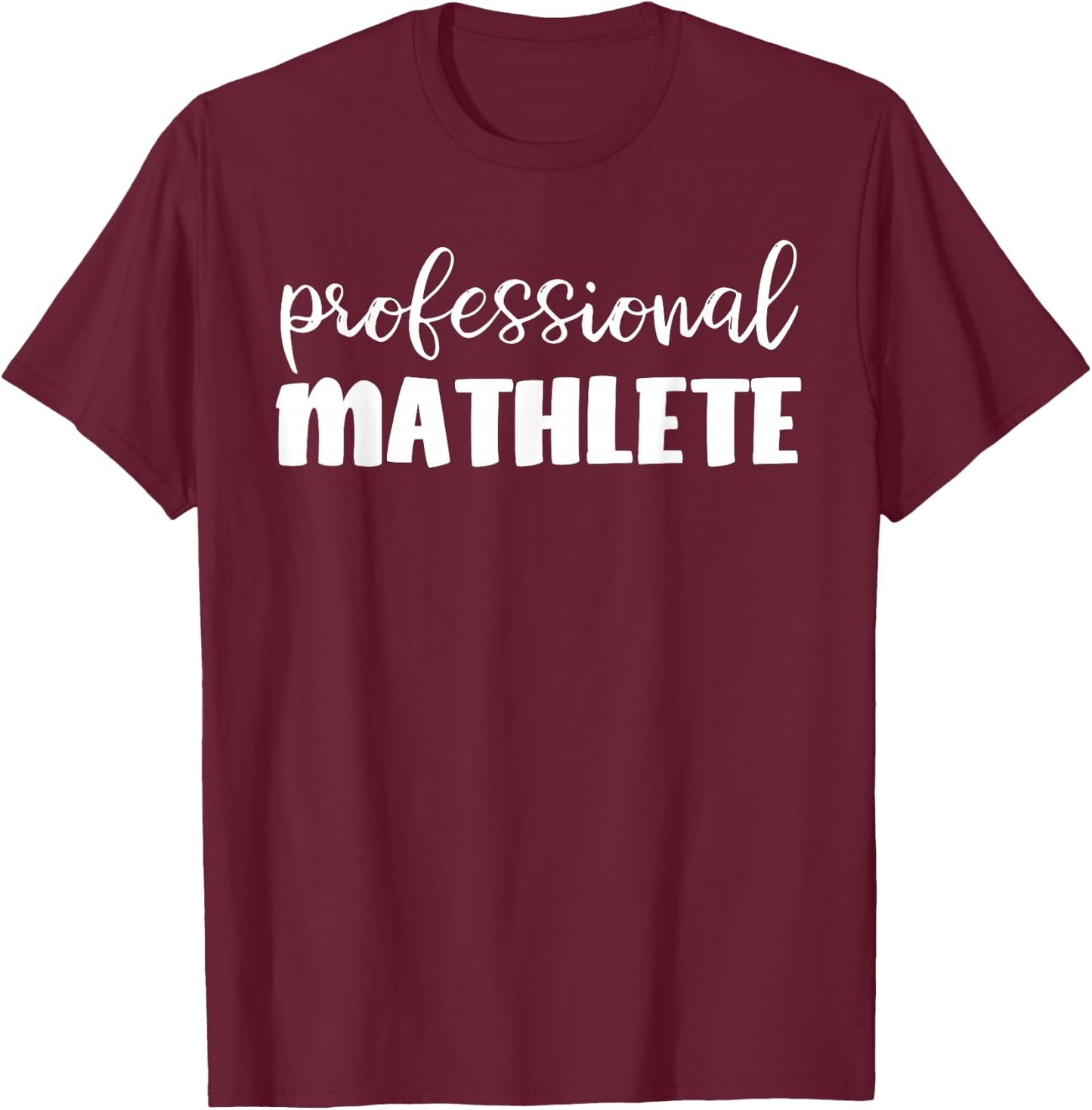 Professional Mathlete Shirt Math Nerd Mathematics Geek T-Shirt - T-Shirt | Maroon