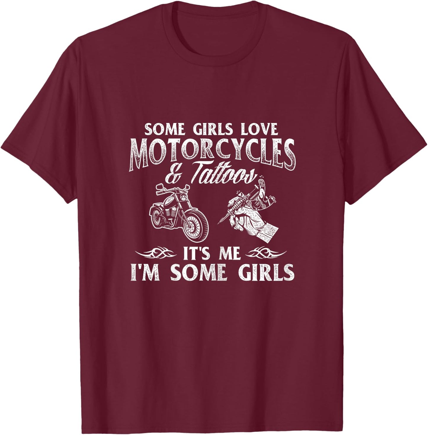 Some Girls Love Motorcycles & Tattoos - Tattooed Biker Rider T-Shirt - T-Shirt | Maroon