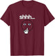 Shhh Design Funny Shush Silence Quiet Hush Up Expression T-Shirt - T-Shirt | Maroon