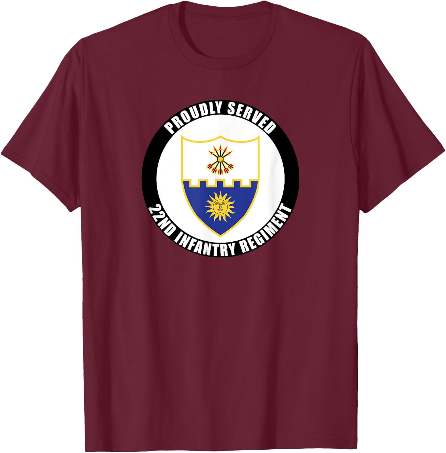 Proudly Served 22nd Infantry Regiment Military Army Veteran T-Shirt - T-Shirt | Maroon