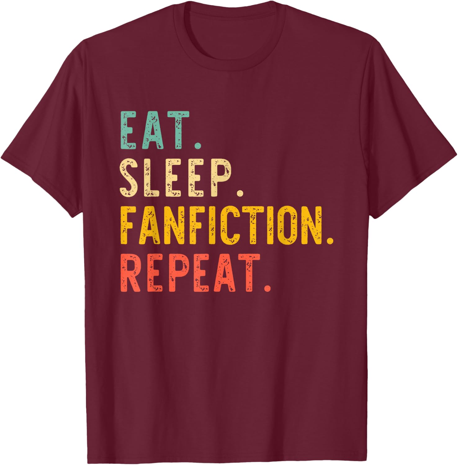 Eat Sleep Fanfiction Repeat Fanfic Fan-Fiction Lover Vintage T-Shirt - T-Shirt | Maroon