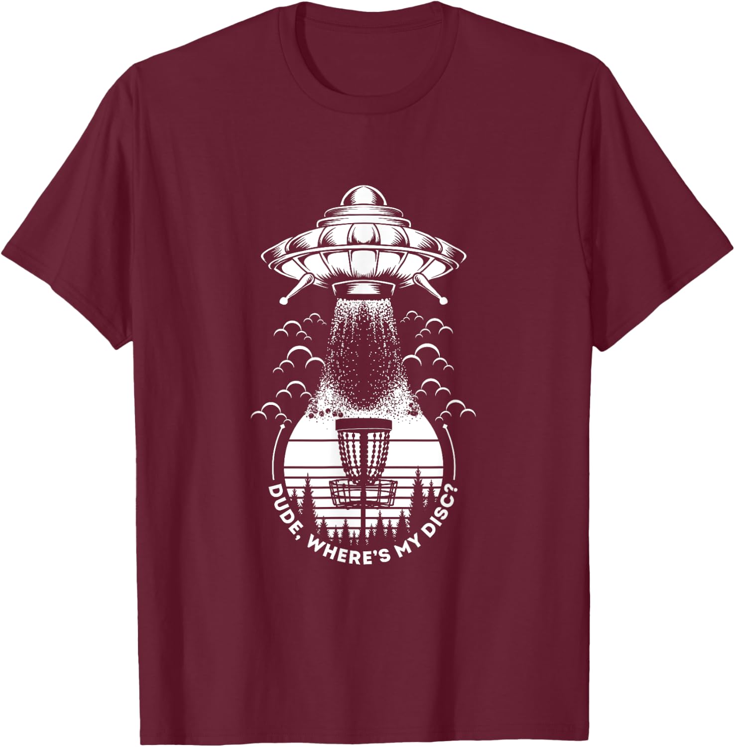 UFO Disc Golf dude where's my disc? T-Shirt - T-Shirt | Maroon