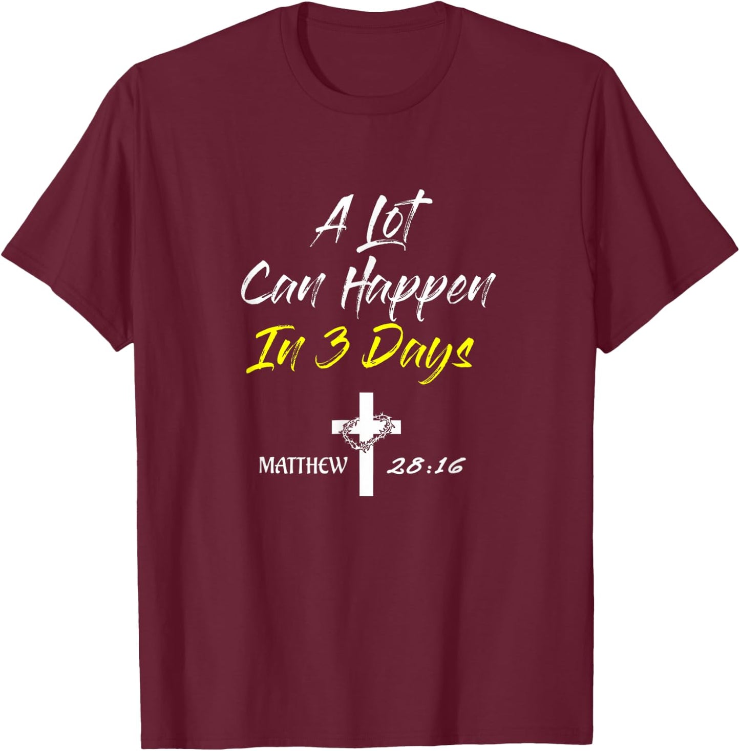 A Lot Can Happen In 3 Days Christian Easter Good Friday T-Shirt - T-Shirt | Maroon