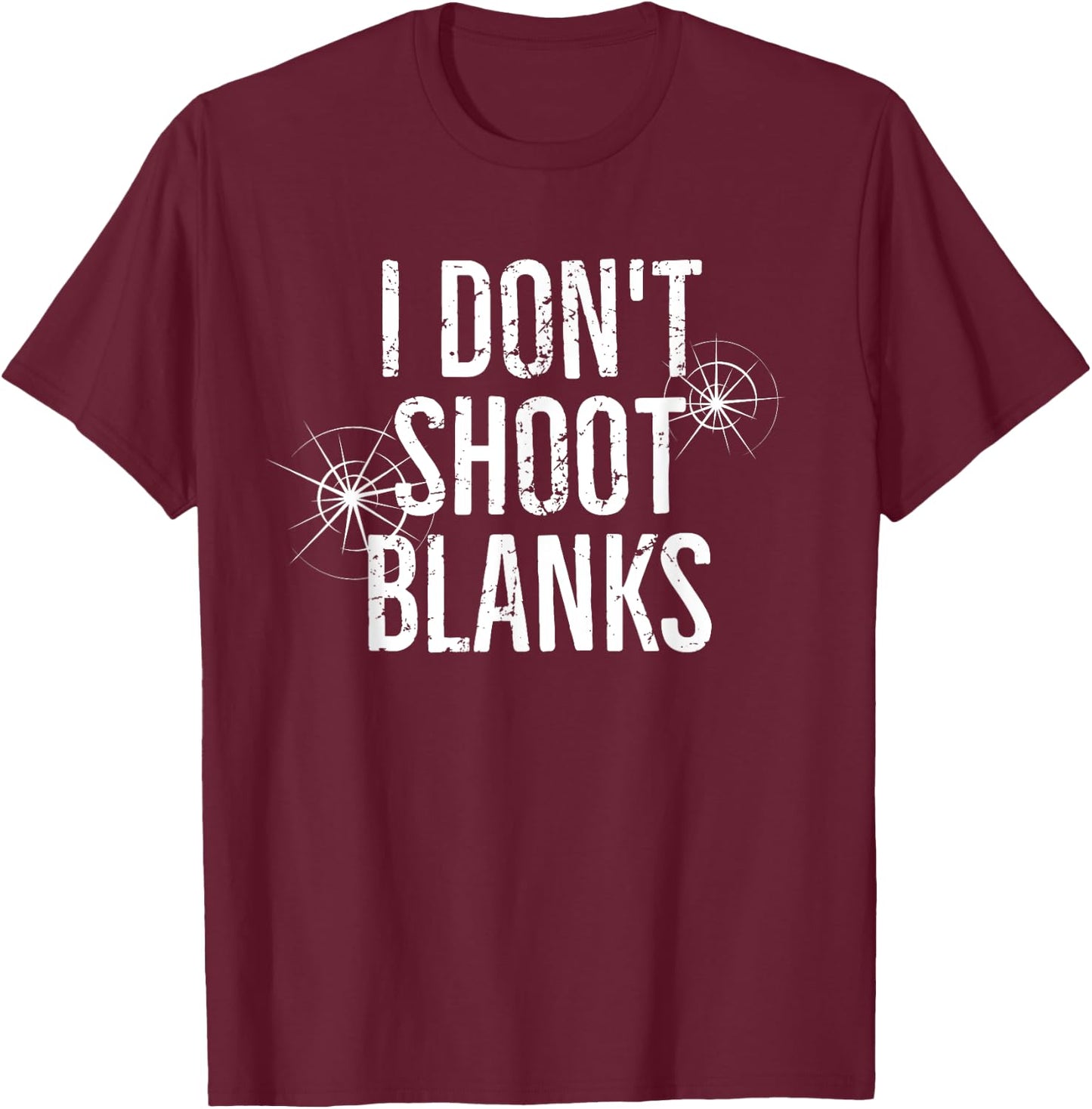 I Don't Shoot Blanks Dad Pregnancy Announcement T-Shirt - T-Shirt | Maroon