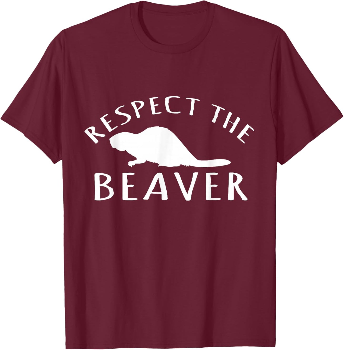 Beaver Lover - Respect The Beaver T-Shirt - T-Shirt | Maroon